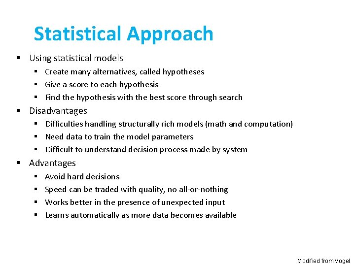 Statistical Approach § Using statistical models § Create many alternatives, called hypotheses § Give
