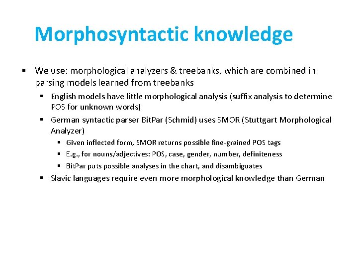 Morphosyntactic knowledge § We use: morphological analyzers & treebanks, which are combined in parsing