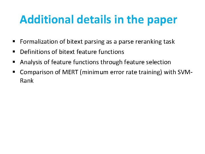 Additional details in the paper § § Formalization of bitext parsing as a parse