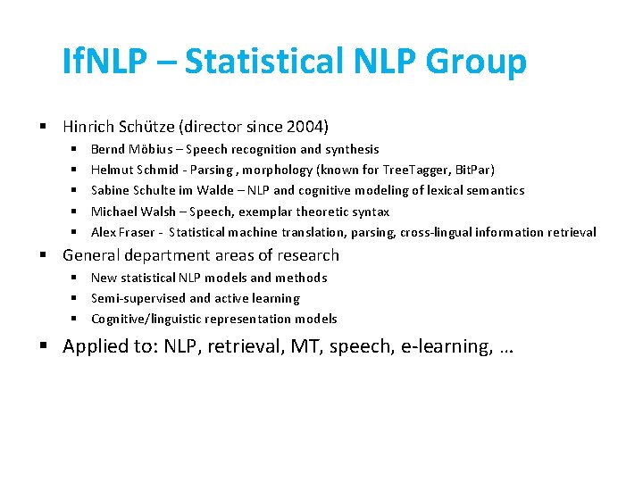 If. NLP – Statistical NLP Group § Hinrich Schütze (director since 2004) § §