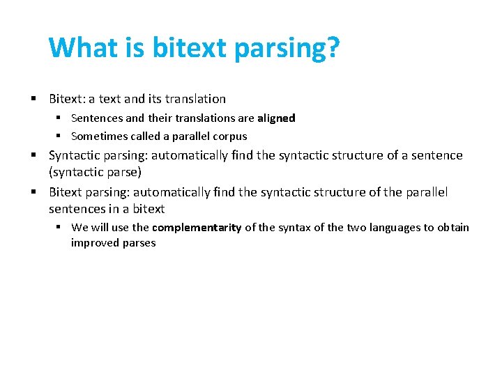 What is bitext parsing? § Bitext: a text and its translation § Sentences and