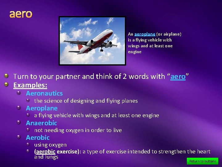aero An aeroplane (or airplane) is a flying vehicle with wings and at least