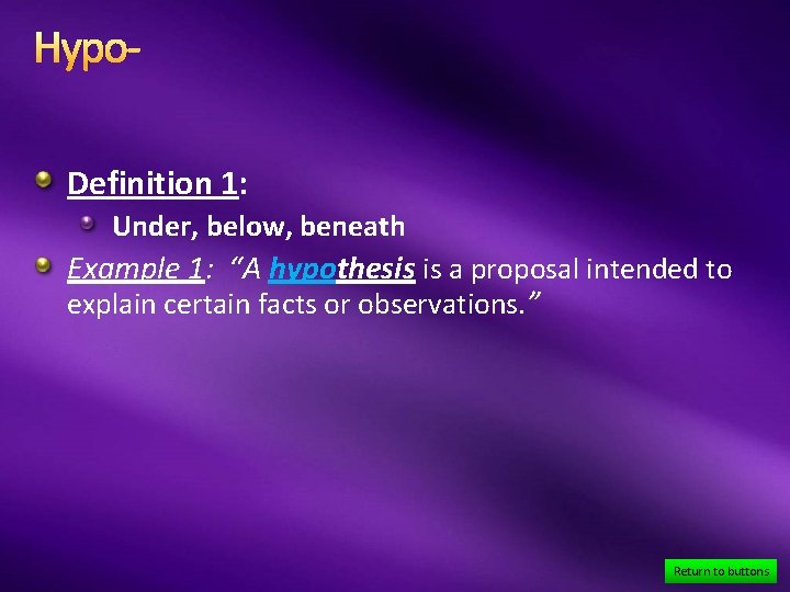Hypo. Definition 1: Under, below, beneath Example 1: “A hypothesis is a proposal intended
