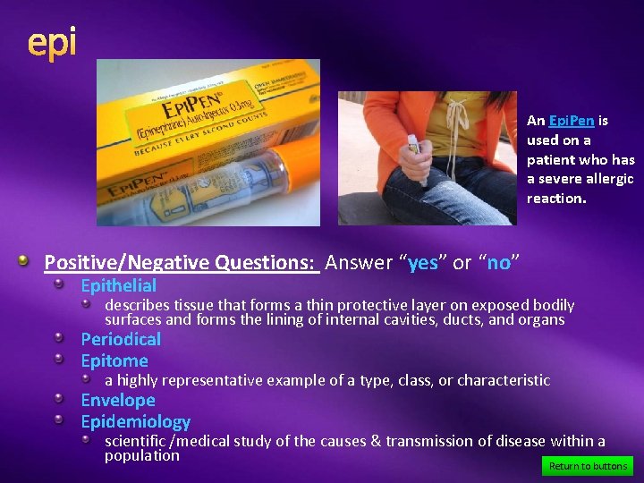 epi An Epi. Pen is used on a patient who has a severe allergic