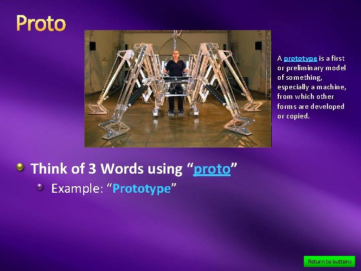 Proto A prototype is a first or preliminary model of something, especially a machine,