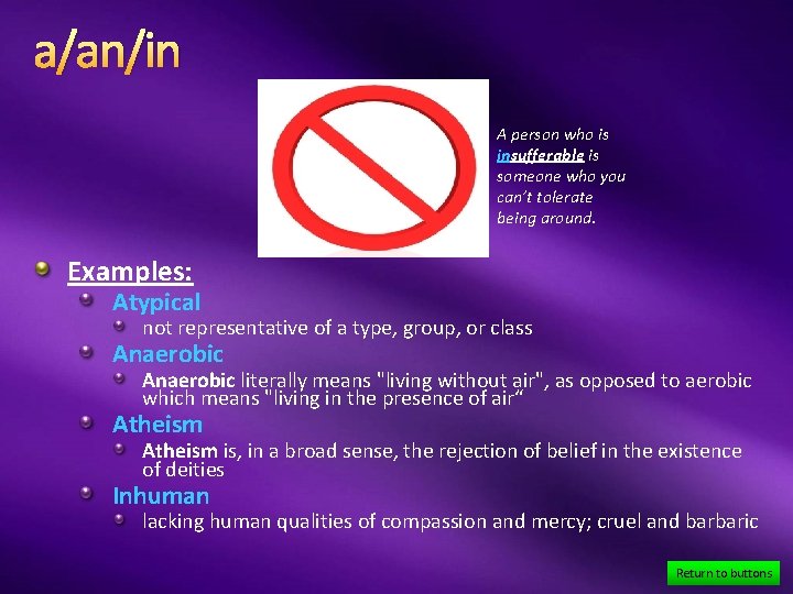 a/an/in A person who is insufferable is someone who you can’t tolerate being around.