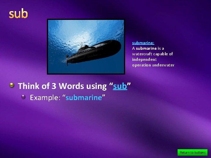 sub submarine: A submarine is a watercraft capable of independent operation underwater Think of