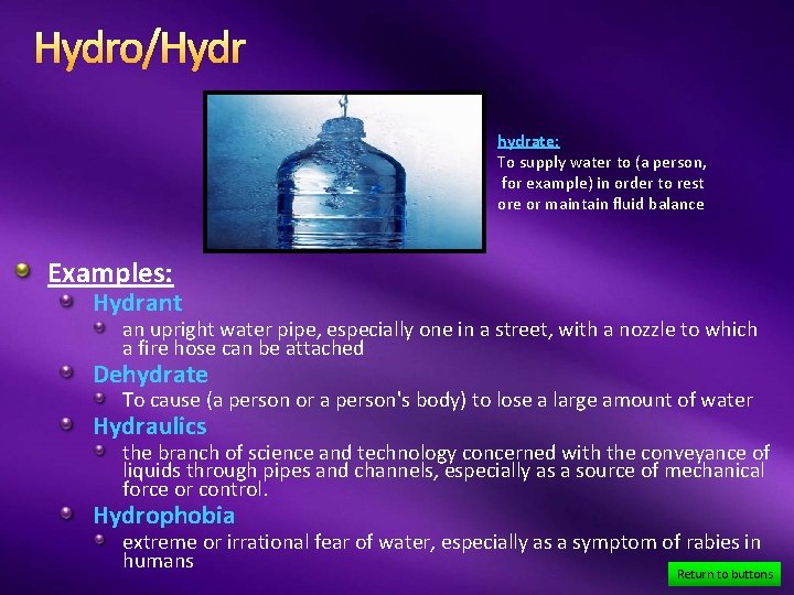 Hydro/Hydr hydrate: To supply water to (a person, for example) in order to rest