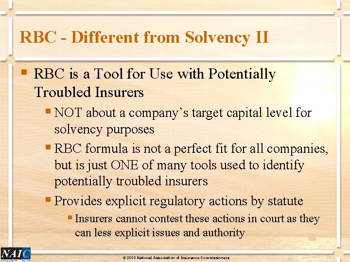 RBC - Different from Solvency II § RBC is a Tool for Use with