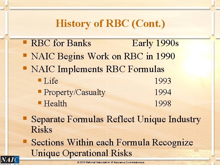History of RBC (Cont. ) § RBC for Banks Early 1990 s § NAIC