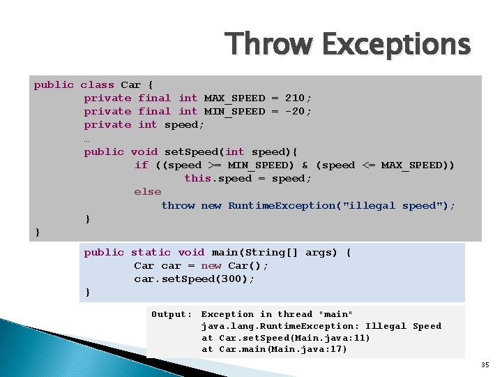 Throw Exceptions public class Car { private final int MAX_SPEED = 210; private final