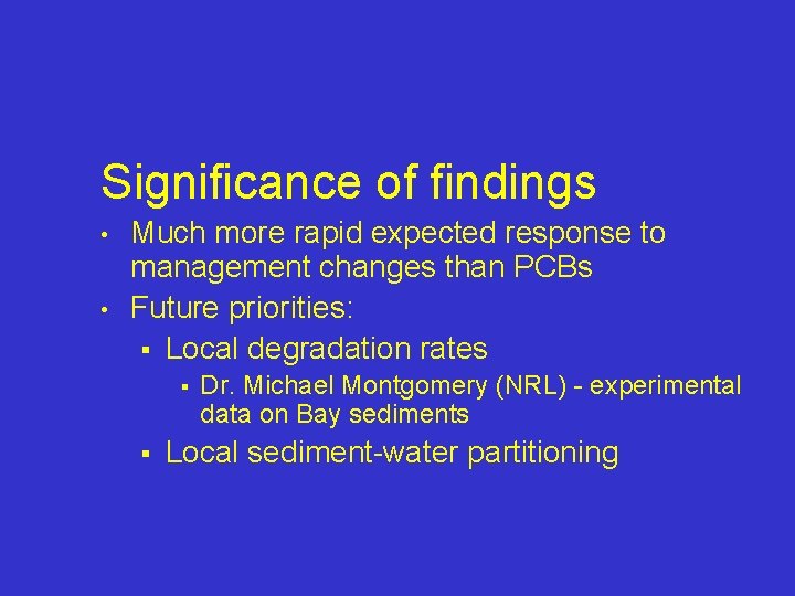 Significance of findings • • Much more rapid expected response to management changes than