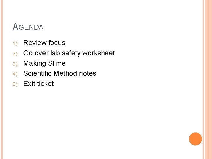 AGENDA 1) 2) 3) 4) 5) Review focus Go over lab safety worksheet Making