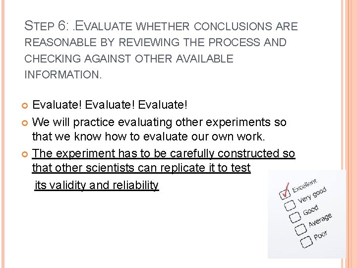 STEP 6: . EVALUATE WHETHER CONCLUSIONS ARE REASONABLE BY REVIEWING THE PROCESS AND CHECKING