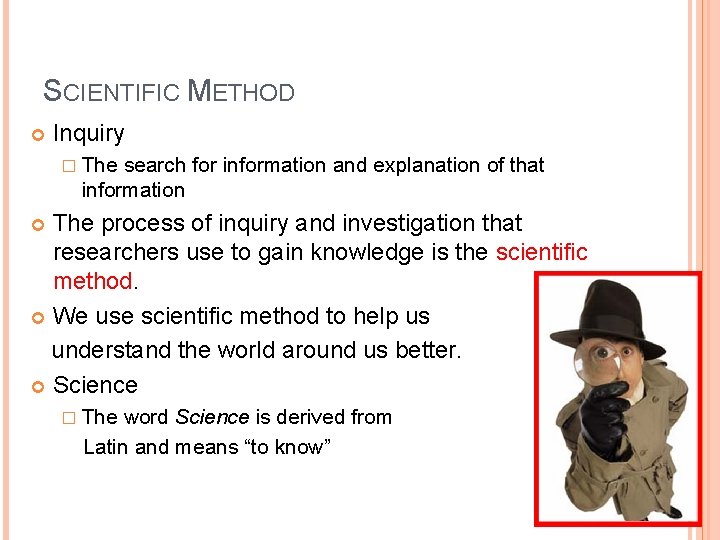 SCIENTIFIC METHOD Inquiry � The search for information and explanation of that information The