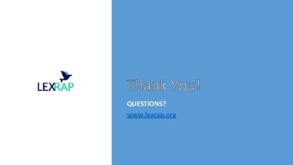Thank You! QUESTIONS? www. lexrap. org 