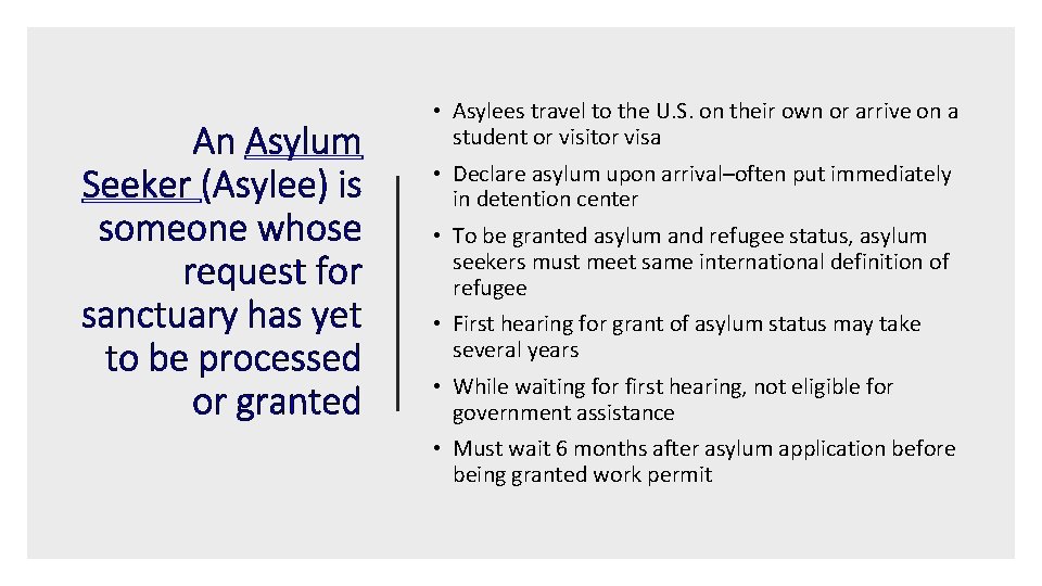 An Asylum Seeker (Asylee) is someone whose request for sanctuary has yet to be