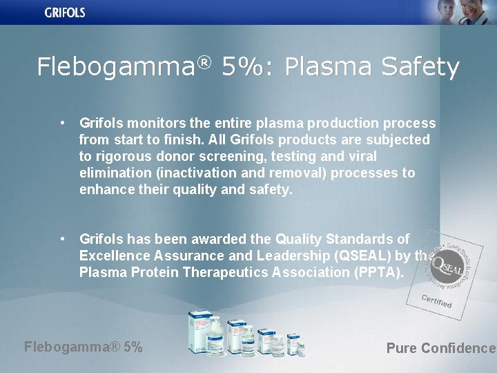 Flebogamma® 5%: Plasma Safety • Grifols monitors the entire plasma production process from start