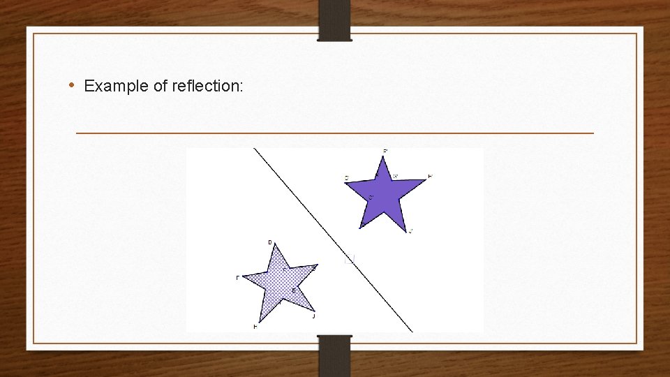  • Example of reflection: 