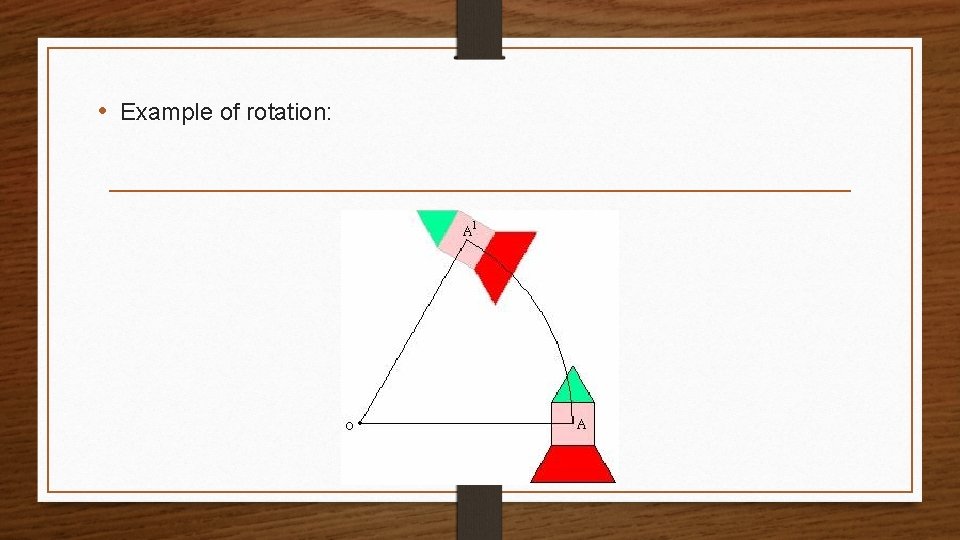  • Example of rotation: 