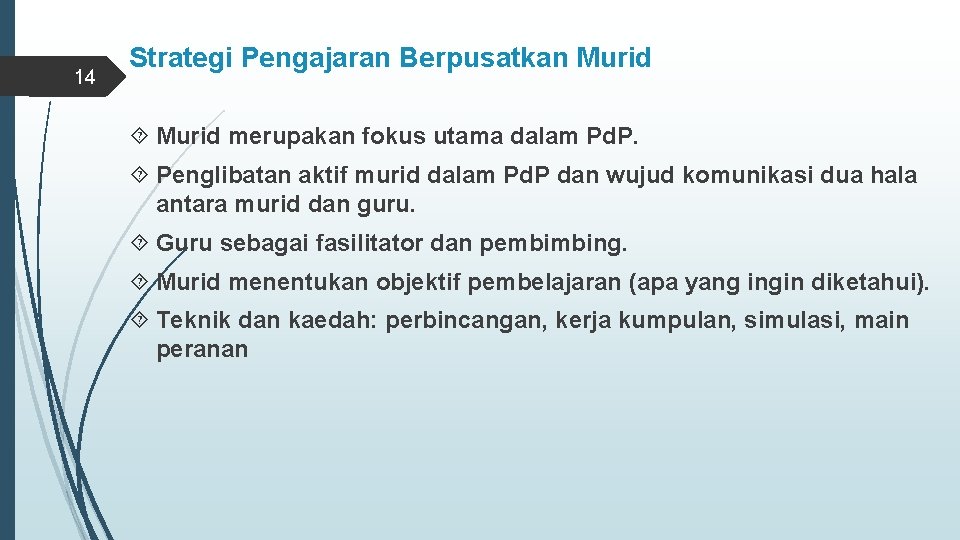 14 Strategi Pengajaran Berpusatkan Murid merupakan fokus utama dalam Pd. P. Penglibatan aktif murid