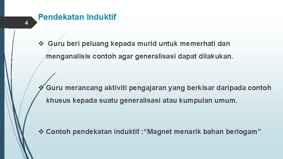 4 Pendekatan Induktif v Guru beri peluang kepada murid untuk memerhati dan menganalisis contoh