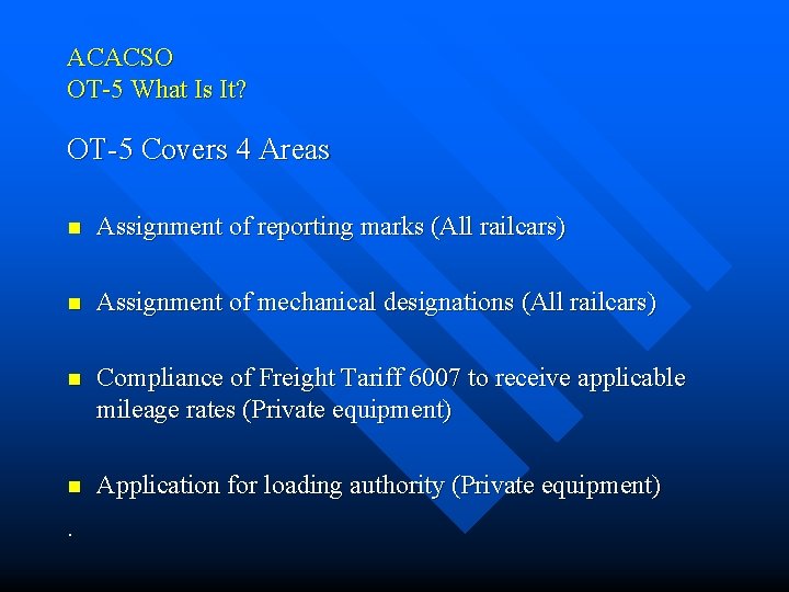 ACACSO OT-5 What Is It? OT-5 Covers 4 Areas n Assignment of reporting marks