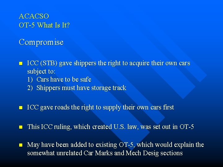 ACACSO OT-5 What Is It? Compromise n ICC (STB) gave shippers the right to