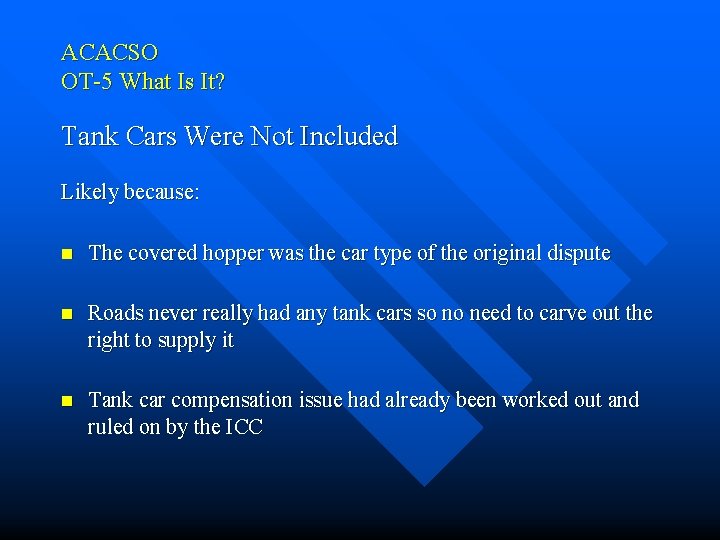 ACACSO OT-5 What Is It? Tank Cars Were Not Included Likely because: n The