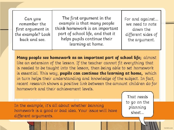 For and against… we need to note down the different sides of the argument.