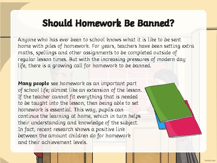 Should Homework Be Banned? Anyone who has ever been to school knows what it