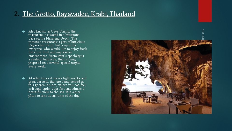 2. The Grotto, Rayavadee, Krabi, Thailand Also known as Cave Dining, the restaurant is 2. The Grotto, Rayavadee, Krabi, Thailand Also known as Cave Dining, the restaurant is