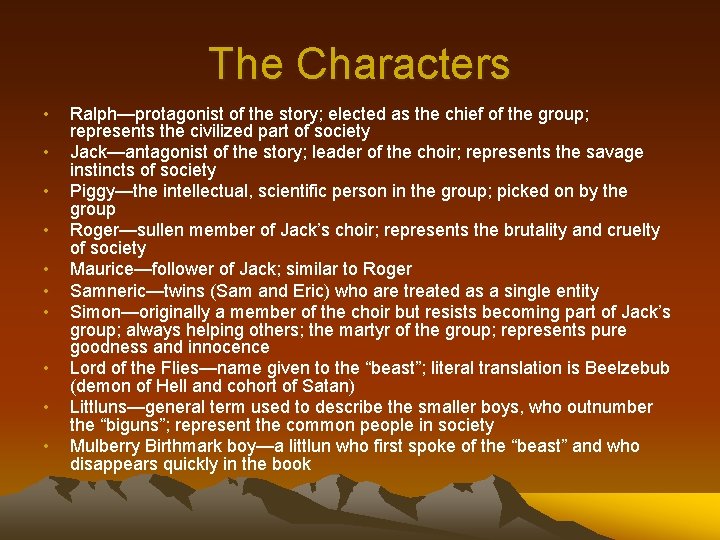 The Characters • • • Ralph—protagonist of the story; elected as the chief of