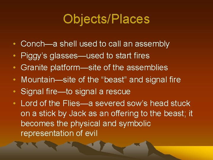 Objects/Places • • • Conch—a shell used to call an assembly Piggy’s glasses—used to