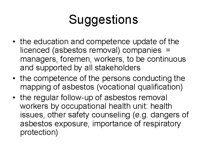 Suggestions • the education and competence update of the licenced (asbestos removal) companies =