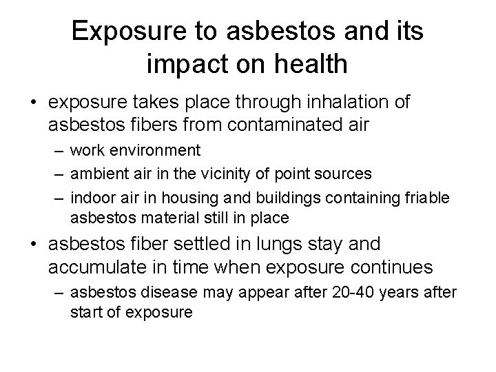 Exposure to asbestos and its impact on health • exposure takes place through inhalation