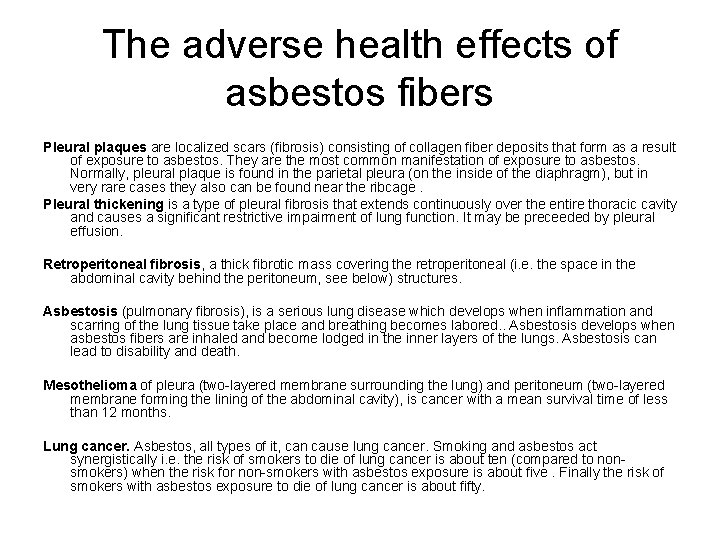The adverse health effects of asbestos fibers Pleural plaques are localized scars (fibrosis) consisting