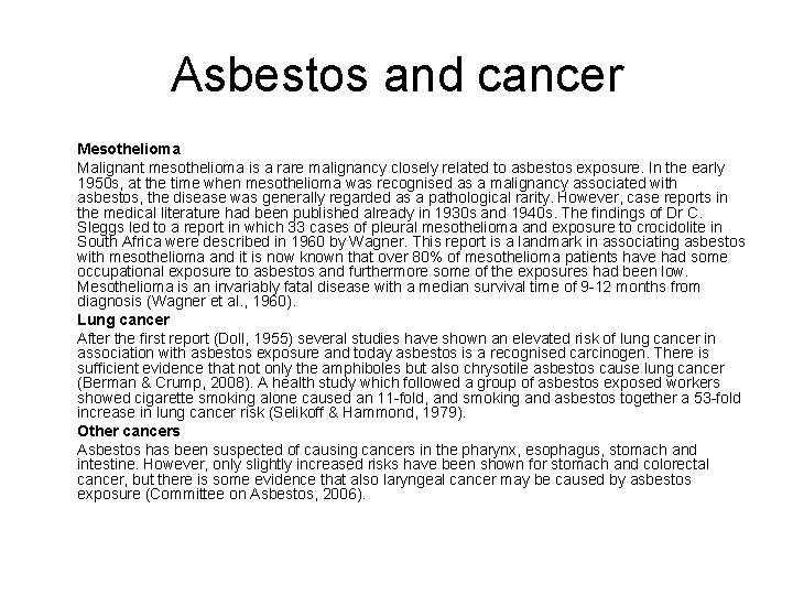 Asbestos and cancer Mesothelioma Malignant mesothelioma is a rare malignancy closely related to asbestos