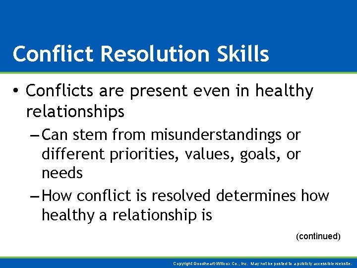 Conflict Resolution Skills • Conflicts are present even in healthy relationships – Can stem