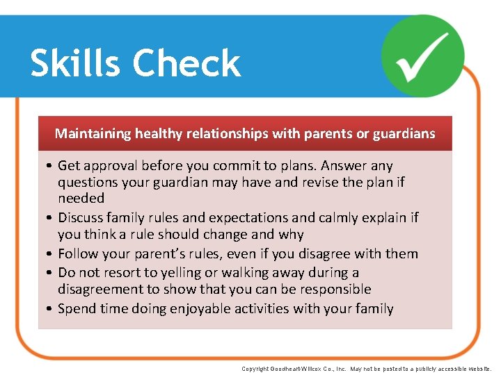 Skills Check Maintaining healthy relationships with parents or guardians • Get approval before you