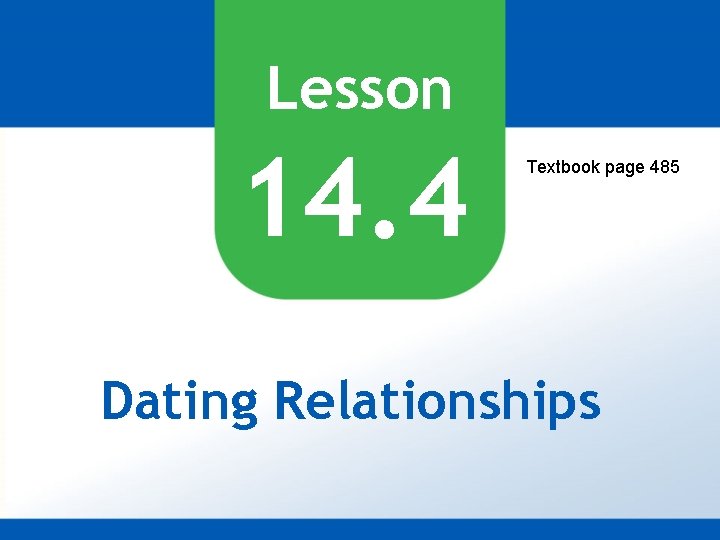 Lesson 14. 4 Textbook page 485 Dating Relationships 