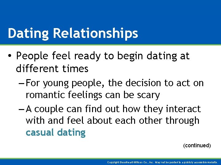 Dating Relationships • People feel ready to begin dating at different times – For