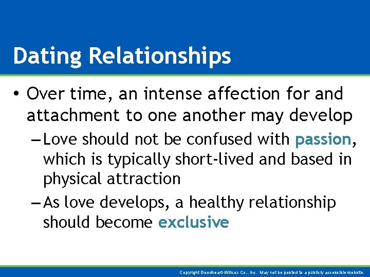 Dating Relationships • Over time, an intense affection for and attachment to one another