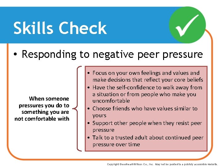 Skills Check • Responding to negative peer pressure When someone pressures you do to