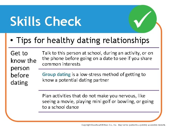 Skills Check • Tips for healthy dating relationships Get to know the person before