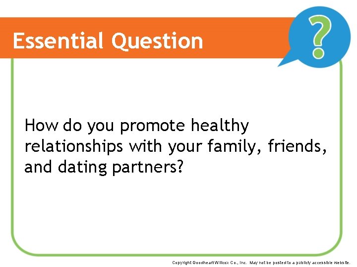 Essential Question How do you promote healthy relationships with your family, friends, and dating