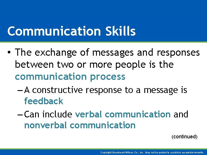 Communication Skills • The exchange of messages and responses between two or more people