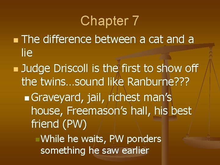 Chapter 7 The difference between a cat and a lie n Judge Driscoll is