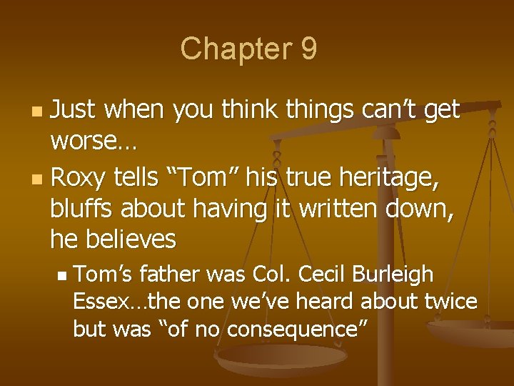 Chapter 9 Just when you think things can’t get worse… n Roxy tells “Tom”