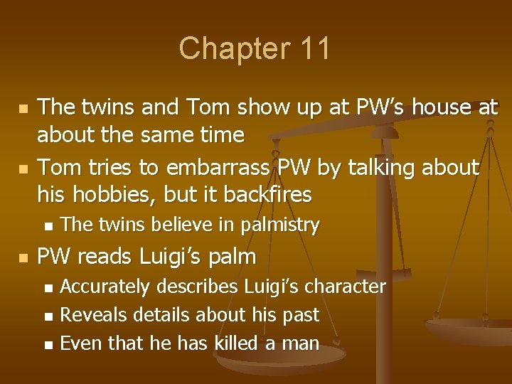 Chapter 11 n n The twins and Tom show up at PW’s house at